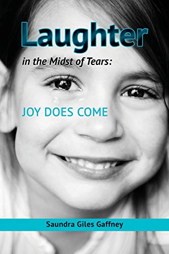 Laughter In The Midst Of Tears Joy Does Come [Paperback]