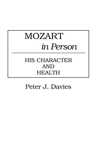 Mozart in Person His Character and Health [Hardcover]