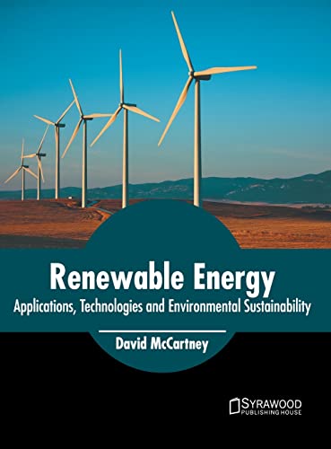 Renewable Energy Applications, Technologies and Environmental Sustainability [Hardcover]