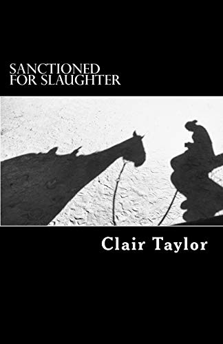 Sanctioned for Slaughter  Diary of a Killpen Horse [Paperback]