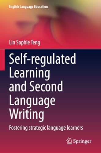 Self-regulated Learning and Second Language Writing Fostering strategic languag [Paperback]
