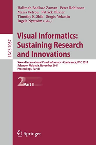Visual Informatics Sustaining Research and Innovations Second International Vi [Paperback]