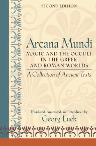 Arcana Mundi Magic and the Occult in the Greek and Roman Worlds A collection o [Paperback]