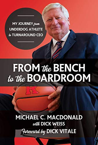 From the Bench to the Boardroom My Journey from Underdog Athlete to Turnaround  [Hardcover]
