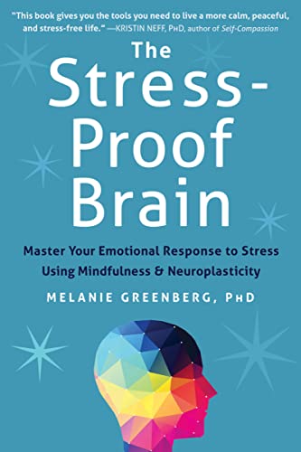 The Stress-Proof Brain Master Your Emotional Response to Stress Using Mindfulne [Paperback]