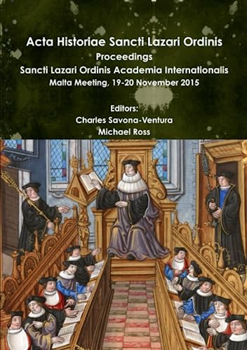 Acta Historiae Sancti Lazari Ordinis - Proceedings  Sancti Lazari Ordinis Acade [Paperback]