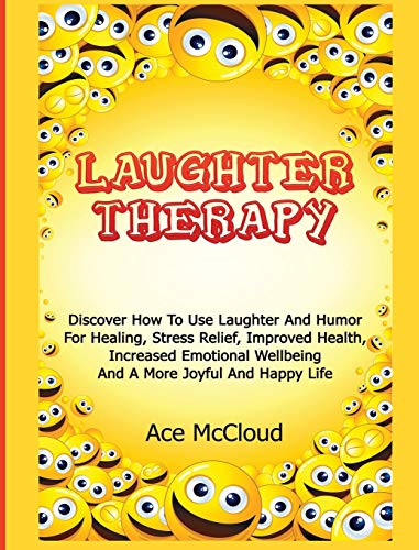 Laughter Therapy Discover How To Use Laughter And Humor For Healing, Stress Rel [Hardcover]