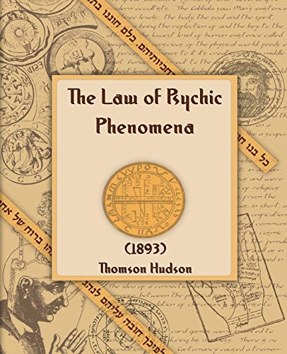 Law of Psychic Phenomena (1893)  A Working Hypothesis for the Systematic Study  [Unknown]