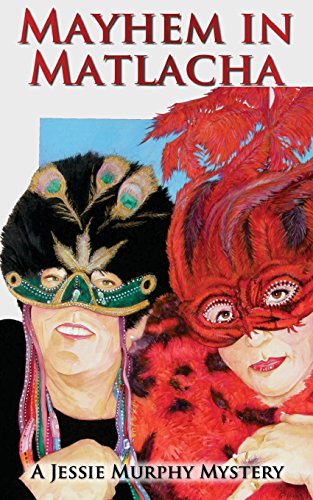 Mayhem In Matlacha The Third Jessie Murphy Mystery (the Jessie Murphy Mystery S [Paperback]