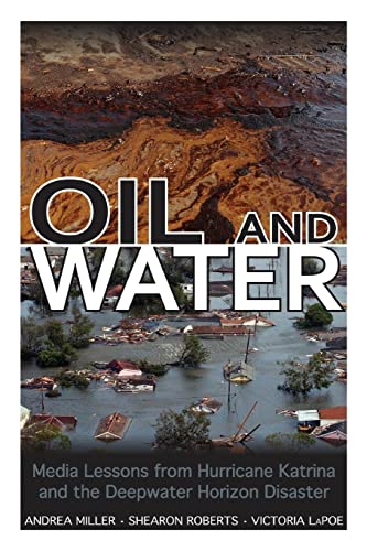 Oil and Water Media Lessons from Hurricane Katrina and the Deepwater Horizon Di [Hardcover]