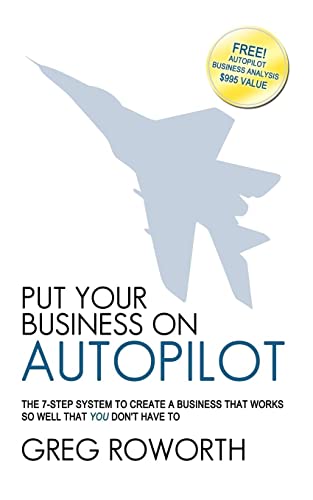 Put Your Business on Autopilot The 7-Step System to Create a Business That Work [Paperback]