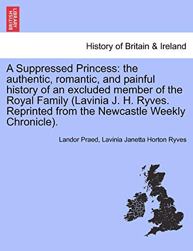 Suppressed Princess  The authentic, romantic, and painful history of an exclude [Paperback]