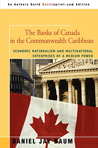 The Banks Of Canada In The Commonwealth Caribbean Economic Nationalism And Mult [Paperback]