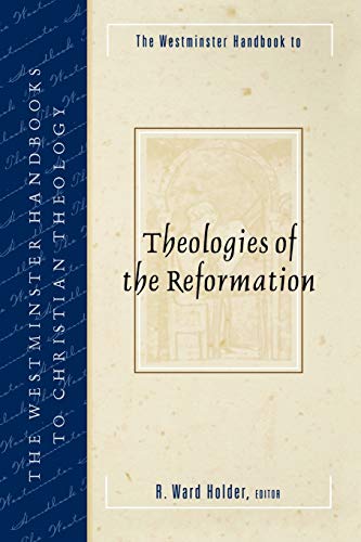 The Westminster Handbook To Theologies Of The Reformation (westminster Handbooks [Paperback]