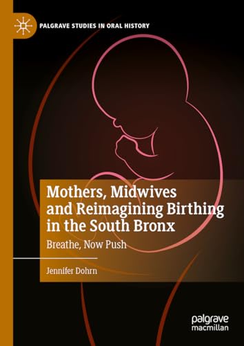 Mothers, Midwives and Reimagining Birthing in the South Bronx Breathe, Now Push [Hardcover]