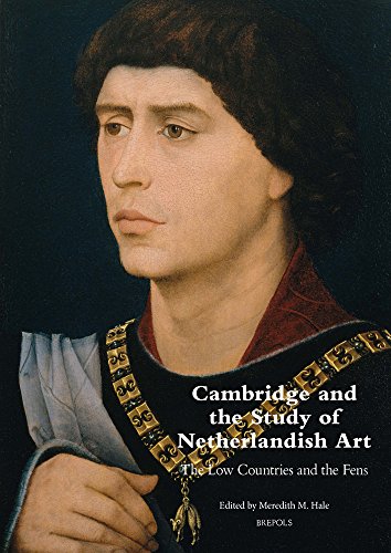 Cambridge and the Study of Netherlandish Art The Low Countries and the Fens [Paperback]