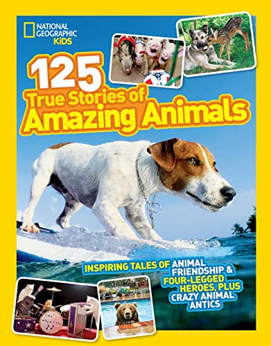 National Geographic Kids 125 True Stories of Amazing Animals Inspiring Tales of [Paperback]