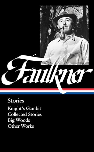William Faulkner Stories (LOA 375) Knight's Gambit / Collected Stories / Big  [Hardcover]