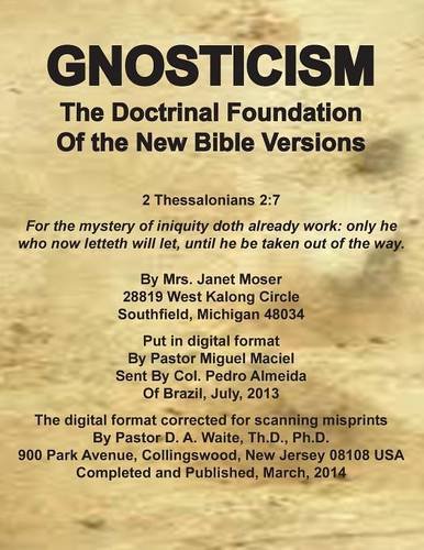 Gnosticism The Doctrinal Foundation Of The New Bible Versions [Paperback]