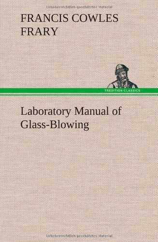 Laboratory Manual Of Glass-Blowing [Hardcover]