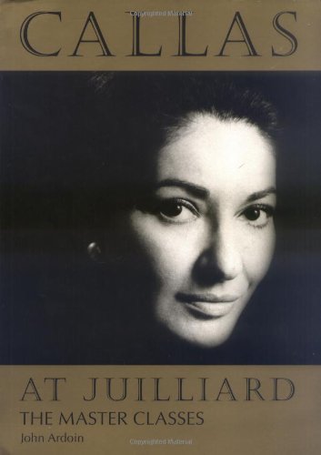 Callas At Juilliard The Master Classes (ideologies Of Desire) [Paperback]