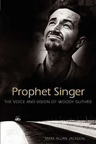 Prophet Singer The Voice And Vision Of Woody Guthrie (american Made Music) [Paperback]