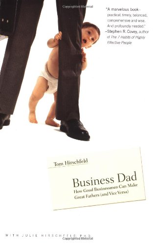 Business Dad How Good Businessmen Can Make Great Fathers (and Vice Versa) [Paperback]