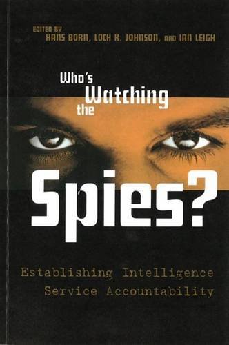 Who's Watching The Spies Establishing Intelligence Service Accountability [Paperback]