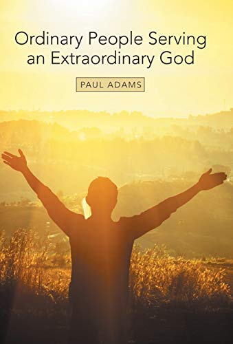 Ordinary People Serving an Extraordinary God [Hardcover]