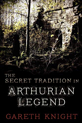 The Secret Tradition In Arthurian Legend [Paperback]