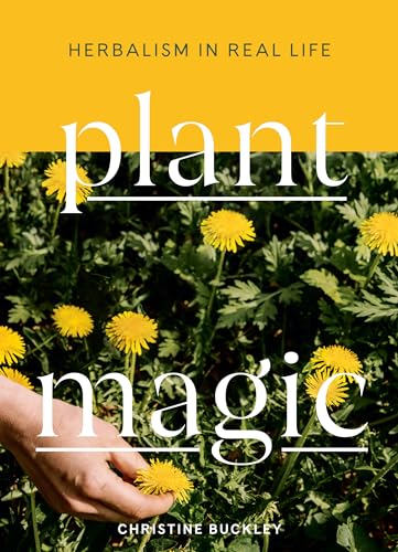 Plant Magic Herbalism in Real Life [Hardcover]