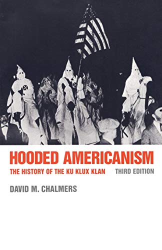 Hooded Americanism The History Of The Ku Klux Klan, 3rd Ed. [Paperback]
