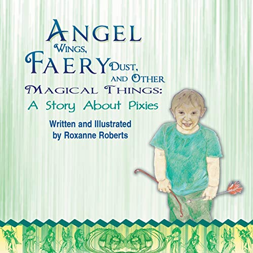 Angel Wings, Faery Dust, And Other Magical Things A Story About Pixies [Paperback]