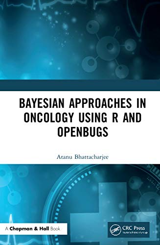 Bayesian Approaches in Oncology Using R and OpenBUGS [Hardcover]