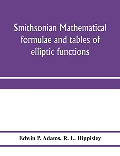 Smithsonian Mathematical Formulae And Tables Of Elliptic Functions [Paperback]