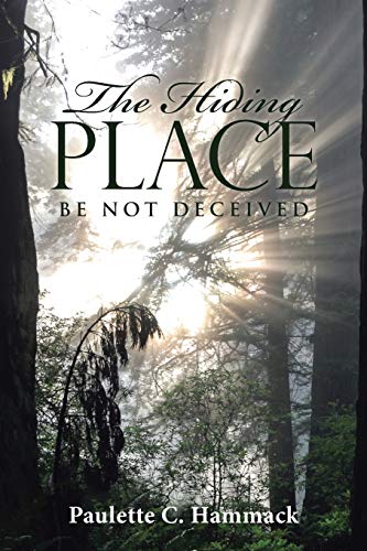 The Hiding Place Be Not Deceived [Paperback]