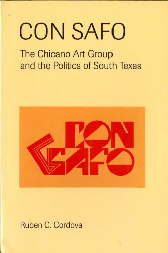 Con Safo The Chicano Art Group And The Politics Of South Texas [Paperback]