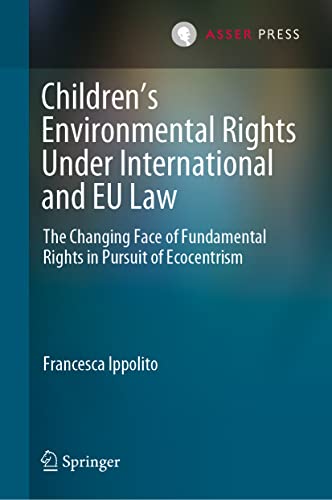 Childrens Environmental Rights Under International and EU Law The Changing Fac [Hardcover]