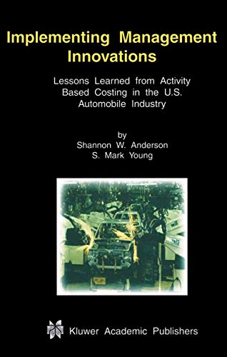 Implementing Management Innovations: Lessons Learned From Activity Based Costing [Hardcover]