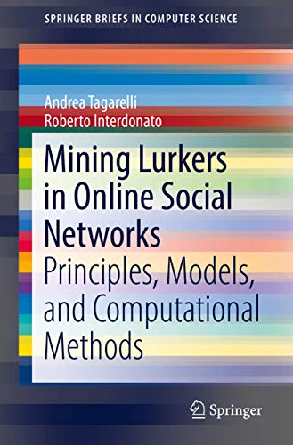 Mining Lurkers in Online Social Networks Principles, Models, and Computational  [Paperback]