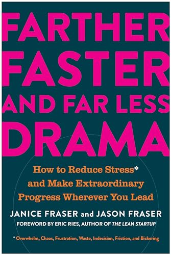 Farther, Faster, and Far Less Drama How to Reduce Stress and Make Extraordinary [Hardcover]