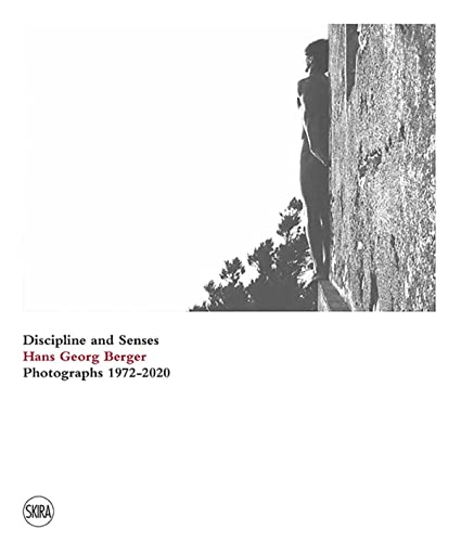 Hans Georg Berger Discipline and Senses Photographs 19722020 [Hardcover]