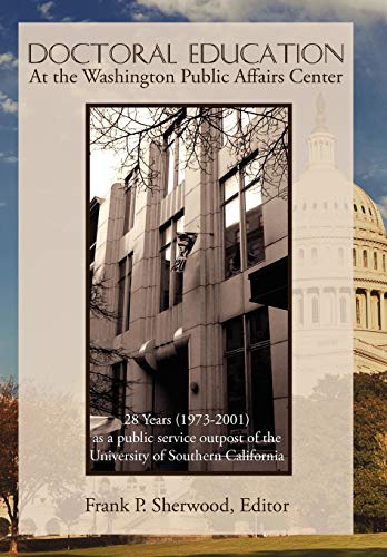 Doctoral Education at the Washington Public Affairs Center  28 Years (1973-2001 [Hardcover]