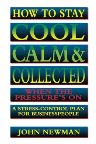 How to Stay Cool, Calm and   Collected When the Pressure's On A Stress-Control  [Paperback]