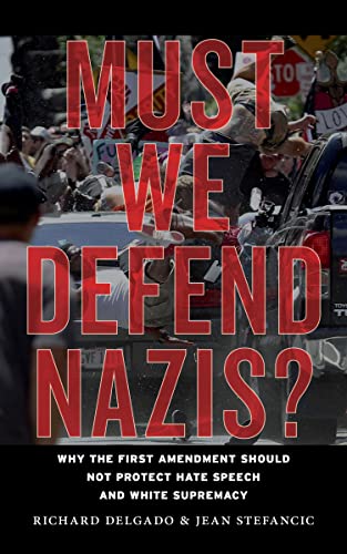 Must We Defend Nazis Why the First Amendment Should Not Protect Hate Speech an [Paperback]