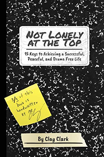 Not Lonely at the Top  15 Keys to Achieving a Successful, Peaceful, and Drama F [Paperback]