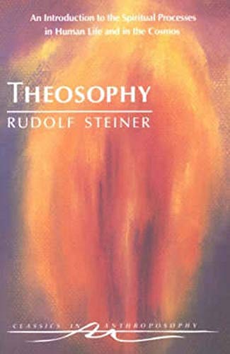 Theosophy  An Introduction To The Spiritual Processes In Human Life And In The  [Paperback]