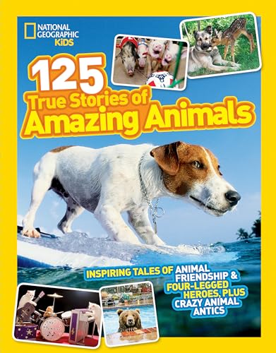 National Geographic Kids 125 True Stories of Amazing Animals Inspiring Tales of [Hardcover]