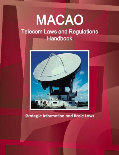 Macao Telecom Laws And Regulations Handbook (world Law Business Library) [Perfect Paperback]