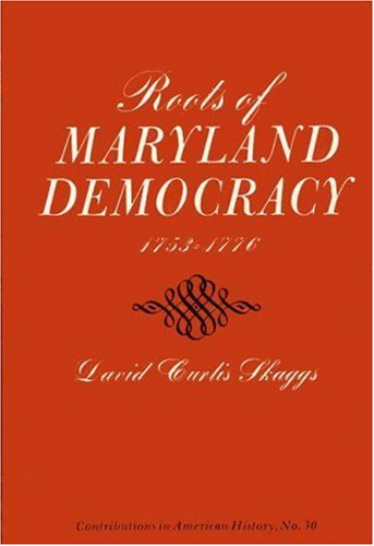 Roots Of Maryland Democracy, 1753-1776 (contributions In American History) [Hardcover]
